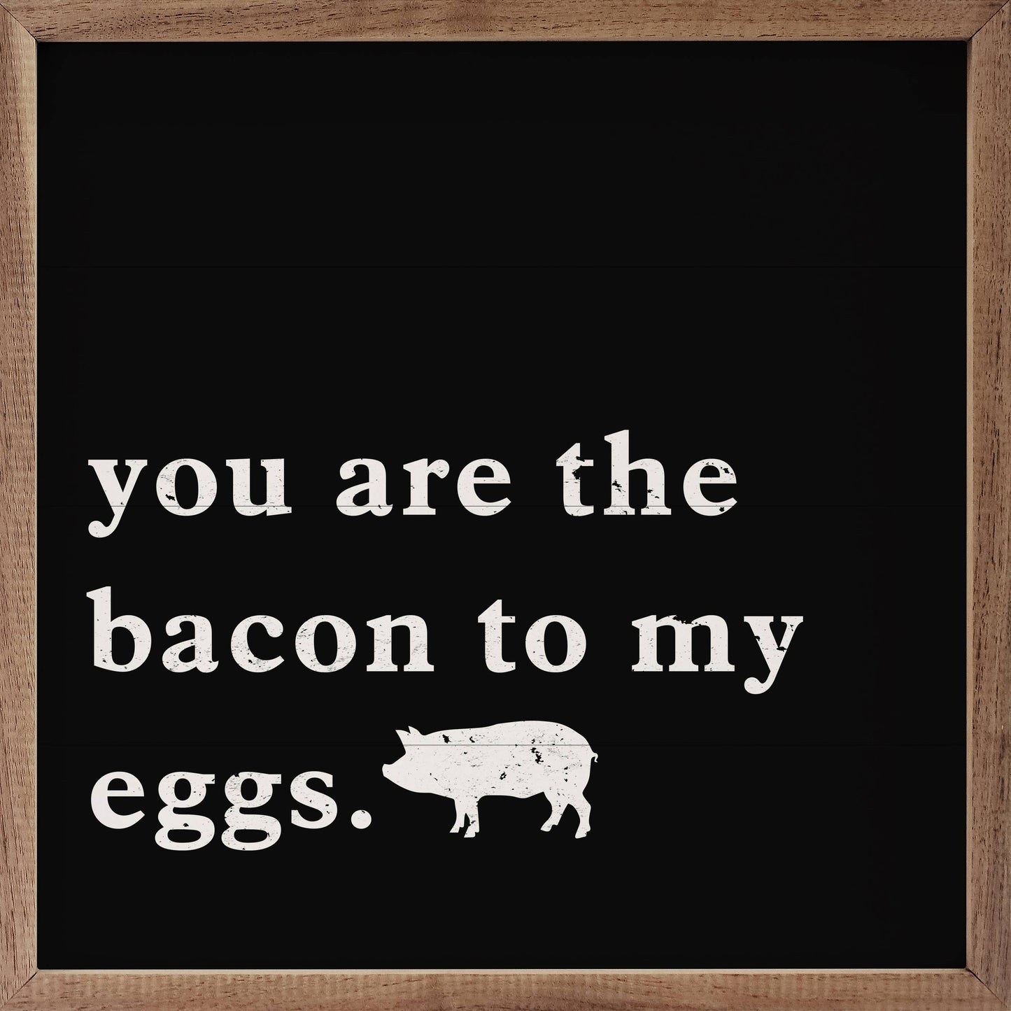 You Are The Bacon Sign